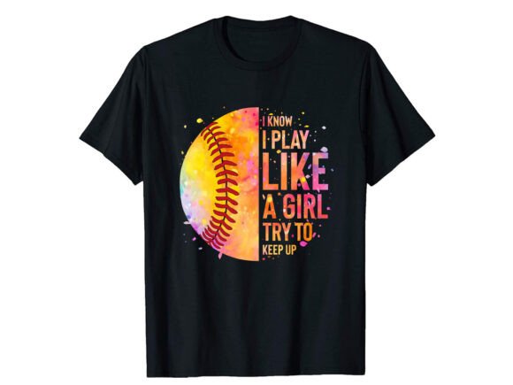 I Know I Play Like a T-Shirt PNG SVG – A Fresh Take on Softball Apparel Design