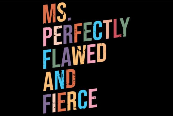 Ms. Perfectly Flawed and Fierce: Empowerment Through Design