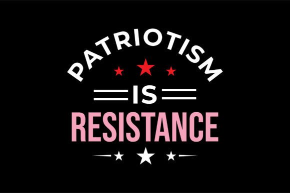 Patriotism is Resistance Resist Shirt Design Guide