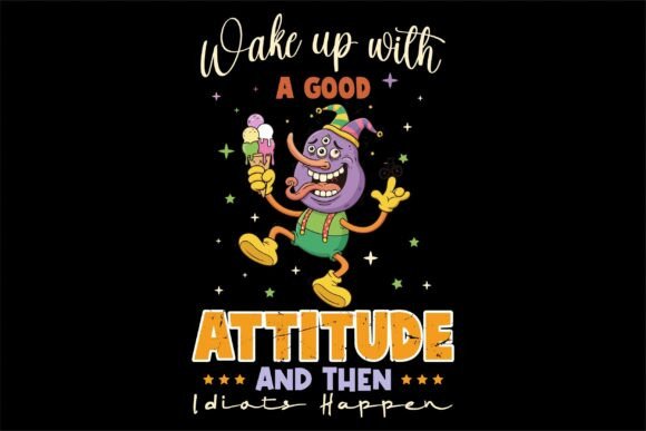 Wake Up With a Good Attitude: The Art and Business of Expressive Apparel Design
